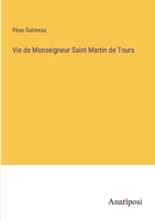 Vie de Monseigneur Saint Martin de Tours 1160268770 Book Cover