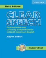Clear Speech Student's Book: Pronunciation and Listening Comprehension in American English, 3rd Edition 0521543541 Book Cover