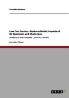 Low Cost Carriers - Business Model, Impacts of its Expansion and Challenges: Analysis of the European Low Cost Carriers 365603821X Book Cover