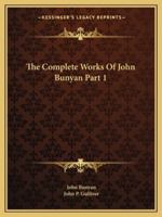 The Complete Works Of John Bunyan Part 1 1162923008 Book Cover
