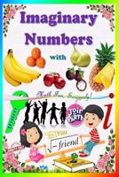 Imaginary Numbers: With Apples, Oranges and Bananas 1720001138 Book Cover