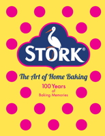 The Stork Book of Baking: 100 luscious cakes and bakes from a century of home baking 152910551X Book Cover