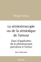 La sémioéroscopie ou de la sémiotique de l'amour: Essai d'application de la phanéroscopie peircienne à l'amour (French Edition) 2414461926 Book Cover