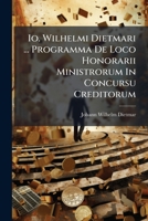 Io. Wilhelmi Dietmari ... Programma De Loco Honorarii Ministrorum In Concursu Creditorum... 1271733625 Book Cover