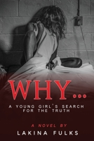 Why?: A young girl's search for the truth 0982776942 Book Cover