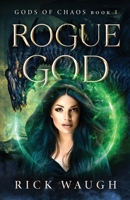 Rogue God: The Gods of Chaos Book 1 1777762499 Book Cover