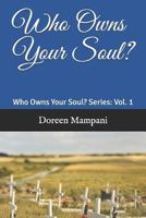 Who Owns Your Soul?: Series Vol. 1 1724484885 Book Cover