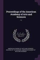 Proceedings of the American Academy of Arts and Sciences; Volume 11 1379202434 Book Cover
