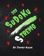 200 Sudoku Stremo - Di James Kook -: 200 griglie Sudoku con soluzioni. Libro rompicapo Sudoku di Stremo livello con soluzione. B086PLNJ9N Book Cover