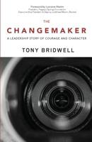 The Changemaker: A Leadership Story of Courage and Character 0999584057 Book Cover