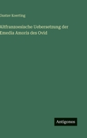 Altfranzoesische Uebersetzung der Emedia Amoris des Ovid (German Edition) 3563138737 Book Cover