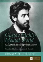 Gustav Mahler's Mental World: A Systematic Representation 3631667647 Book Cover