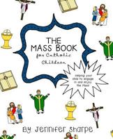 The Mass Book for Catholic Children 1546452826 Book Cover