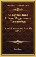 AZ Egyhazi Rend Erdeme Magyarorszag Torteneteben: Arpadok Idoszakatol Korunkig (1847) 1161020330 Book Cover