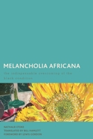 Melancholia Africana: The Indispensable Overcoming of the Black Condition 1786613018 Book Cover