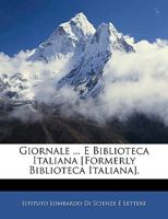 Giornale ... E Biblioteca Italiana [Formerly Biblioteca Italiana]. 1143555511 Book Cover