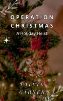 Operation Christmas: A Holiday Heist B0DPJL8VZQ Book Cover