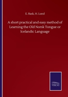 A short practical and easy method of Learning the Old Norsk Tongue or Icelandic Language 3752505222 Book Cover