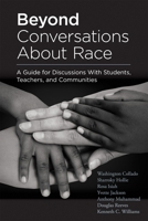 Beyond Conversations About Race: A Guide for Discussions With Students, Teachers, and Communities (How to Talk About Racism in Schools and Implement Equitable Classroom Practices) 1952812798 Book Cover
