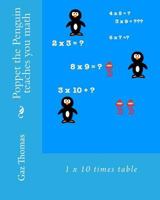 Poppet the Penguin teaches you math: 1 - 10 times tables 1976181836 Book Cover