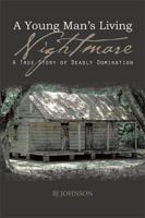 A Young Man's Living Nightmare: A True Story of Deadly Domination 1543426174 Book Cover