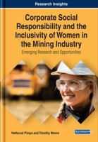 Corporate Social Responsibility and the Inclusivity of Women in the Mining Industry: Emerging Research and Opportunities 1522586849 Book Cover