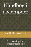 Håndbog i tavlemøder: En praktisk guide i forbedringsarbejdet 8792244106 Book Cover