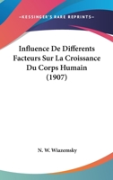 Influence De Differents Facteurs Sur La Croissance Du Corps Humain (1907) 1142953564 Book Cover