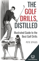 The Golf Drills, Distilled: Illustrated Guide to the Best Golf Drills 1738170632 Book Cover