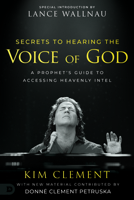 Secrets to Hearing the Voice of God: A Prophet’s Guide to Accessing Heavenly Intel 0768472547 Book Cover