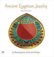 Ancient Egyptian Jewelry: 50 Masterpieces of Art and Design 9774169654 Book Cover