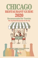 Chicago Restaurant Guide 2020: Best Rated Restaurants in Chicago - Top Restaurants, Special Places to Drink and Eat Good Food Around (Restaurant Guide 2020) 1087052475 Book Cover