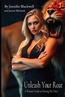 Unleash Your Roar: A Woman’s Guide to Owning Her Voice B0FDWBZ7V5 Book Cover