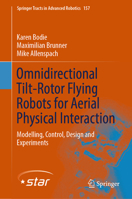 Omnidirectional Tilt-Rotor Flying Robots for Aerial Physical Interaction: Modelling, Control, Design and Experiments 3031454960 Book Cover