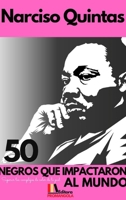 50 NEGROS QUE IMPACTARON AL MUNDO - Narciso Quintas B0B1CK5W87 Book Cover