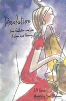 Resolution: From Addiction and Loss to Hope and Recovery 1533333556 Book Cover