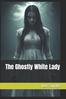 The Ghostly White Lady B0FR5D8R27 Book Cover