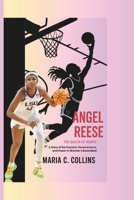 Angel Reese: The Queen of Hoops - A Story of Passion, Perseverance, and Power in Women’s Basketball B0DYCF8R7L Book Cover