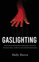 Gaslighting: Spot the Early Warning Signs of Manipulation, Heal from Narcissistic Abuse, and Recover from Unhealthy Relationships 1787930238 Book Cover