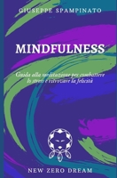 MINDFULNESS: Guida alla meditazione per combattere lo stress e ritrovare la felicità (New Zero Dream) (Italian Edition) B086Y4DLQW Book Cover