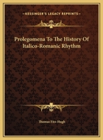 Prolegomena To The History Of Italico-Romanic Rhythm 1149631821 Book Cover