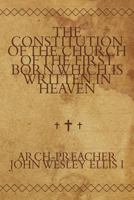 The Constitution of the Church of the First Born Which Is Written in Heaven 1449080766 Book Cover