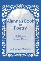 Alanna's Book Of Poetry: Holiday & Season Poems 1499016360 Book Cover