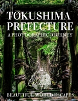 Tokushima Prefecture: a Photographic JOurney 172051996X Book Cover