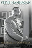 Steve Hannagan: Price of the Press Agents and Titan of Modern Public Relations 1662904584 Book Cover