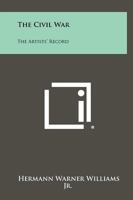 The Civil War: The Artists' Record 1258520907 Book Cover