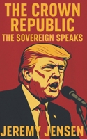 The Crown Republic: The Sovereign Speaks B0G7DRT6Q5 Book Cover