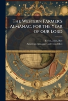 The Western Farmer's Almanac, for the Year of Our Lord ... Volume Yr.1829 B0FHC33XV8 Book Cover