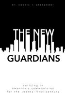 The New Guardians: Policing in America's Communities For the 21st Century 1532797451 Book Cover