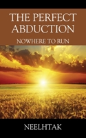 The Perfect Abduction: Nowhere to Run 1977235999 Book Cover